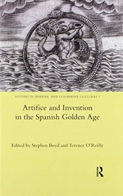 Artifice and Invention in the Spanish Golden Age, Paperback / softback Book