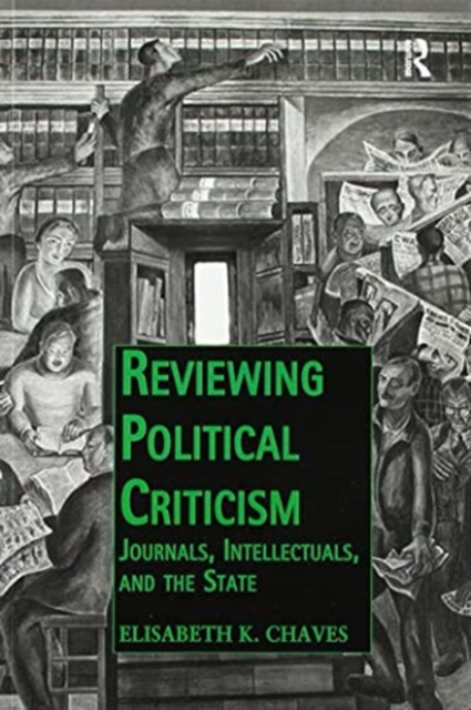 Reviewing Political Criticism : Journals, Intellectuals, and the State, Paperback / softback Book