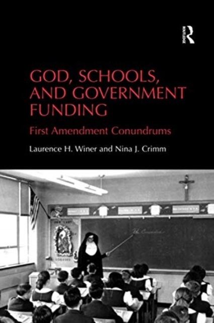 God, Schools, and Government Funding : First Amendment Conundrums, Paperback / softback Book