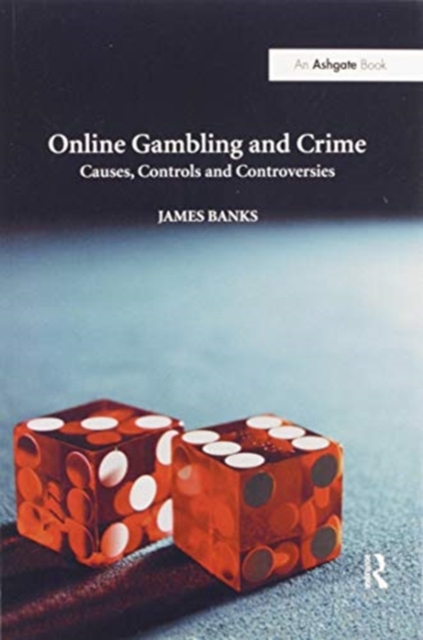 Online Gambling and Crime : Causes, Controls and Controversies, Paperback / softback Book