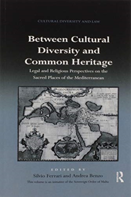 Between Cultural Diversity and Common Heritage : Legal and Religious Perspectives on the Sacred Places of the Mediterranean, Paperback / softback Book