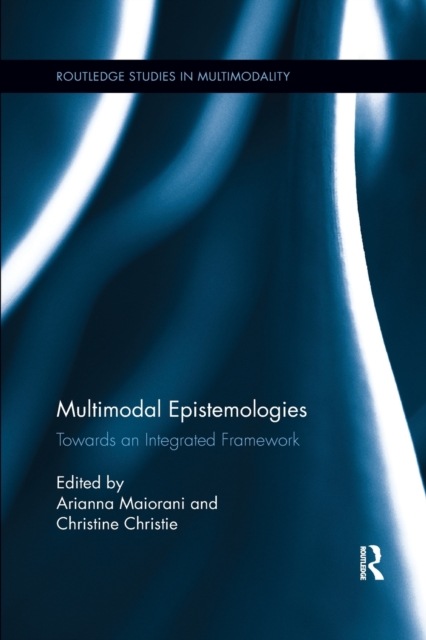 Multimodal Epistemologies : Towards an Integrated Framework, Paperback / softback Book