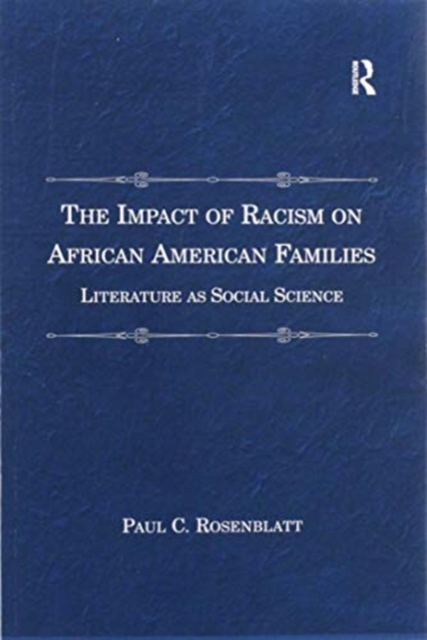 The Impact of Racism on African American Families : Literature as Social Science, Paperback / softback Book