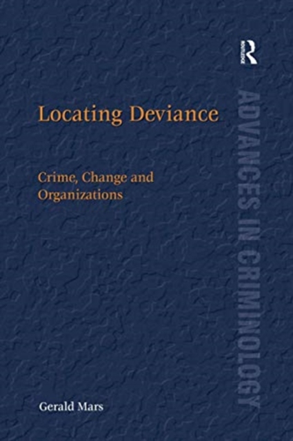 Locating Deviance : Crime, Change and Organizations, Paperback / softback Book