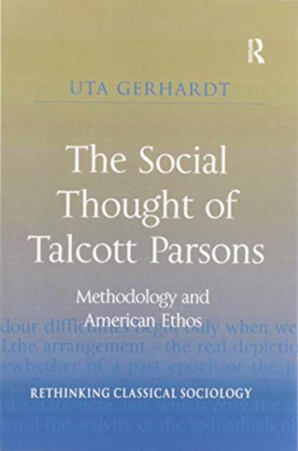 The Social Thought of Talcott Parsons : Methodology and American Ethos, Paperback / softback Book