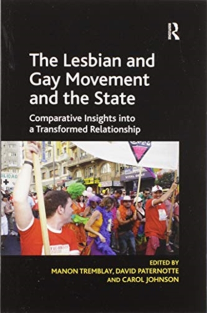 The Lesbian and Gay Movement and the State : Comparative Insights into a Transformed Relationship, Paperback / softback Book
