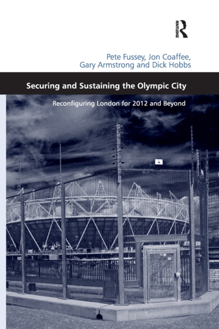 Securing and Sustaining the Olympic City : Reconfiguring London for 2012 and Beyond, Paperback / softback Book