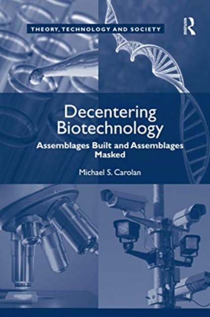 Decentering Biotechnology : Assemblages Built and Assemblages Masked, Paperback / softback Book
