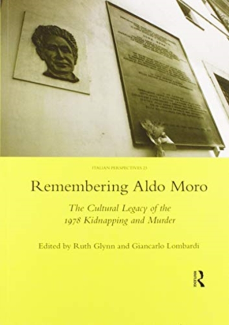 Remembering Aldo Moro : The Cultural Legacy of the 1978 Kidnapping and Murder, Paperback / softback Book