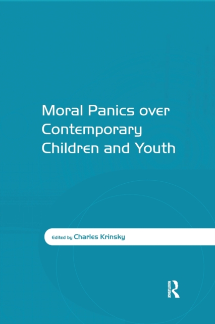 Moral Panics over Contemporary Children and Youth, Paperback / softback Book