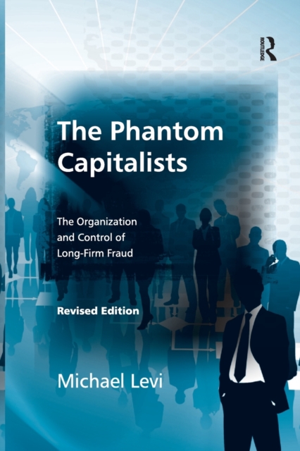 The Phantom Capitalists : The Organization and Control of Long-Firm Fraud, Paperback / softback Book