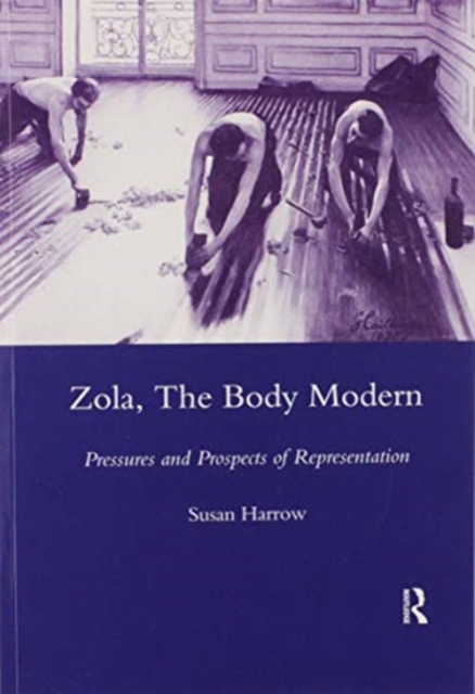 Zola, The Body Modern : Pressures and Prospects of Representation, Paperback / softback Book