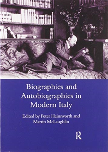 Biographies and Autobiographies in Modern Italy: a Festschrift for John Woodhouse, Paperback / softback Book