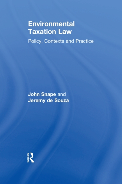 Environmental Taxation Law : Policy, Contexts and Practice, Paperback / softback Book