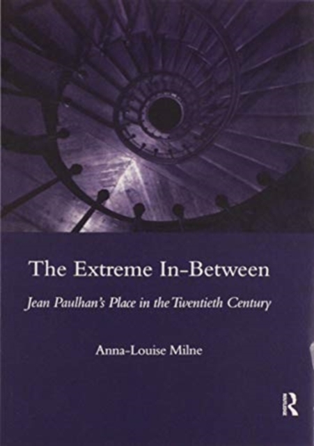The Extreme In-between (politics and Literature) : Jean Paulhan's Place in the Twentieth Century, Paperback / softback Book