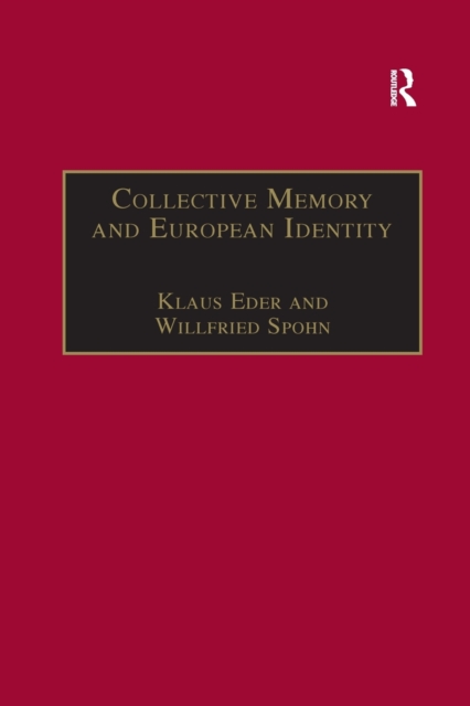 Collective Memory and European Identity : The Effects of Integration and Enlargement, Paperback / softback Book