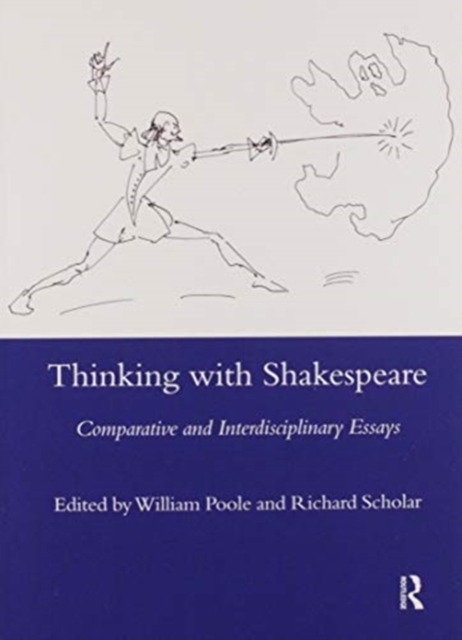 Thinking with Shakespeare : Comparative and Interdisciplinary Essays, Paperback / softback Book