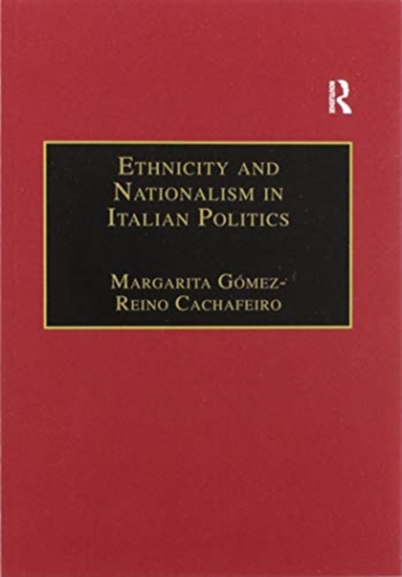 Ethnicity and Nationalism in Italian Politics : Inventing the Padania: Lega Nord and the Northern Question, Paperback / softback Book