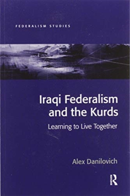 Iraqi Federalism and the Kurds : Learning to Live Together, Paperback / softback Book