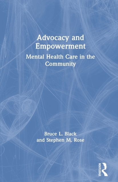 Advocacy and Empowerment : Mental Health Care in the Community, Paperback / softback Book