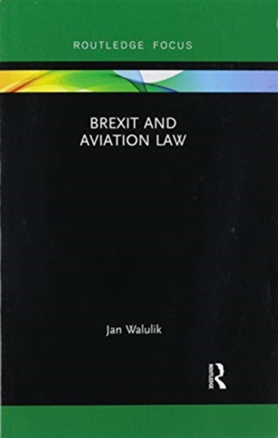 Brexit and Aviation Law, Paperback / softback Book
