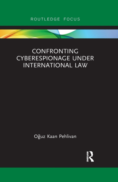 Confronting Cyberespionage Under International Law, Paperback / softback Book