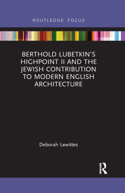Berthold Lubetkin’s Highpoint II and the Jewish Contribution to Modern English Architecture, Paperback / softback Book