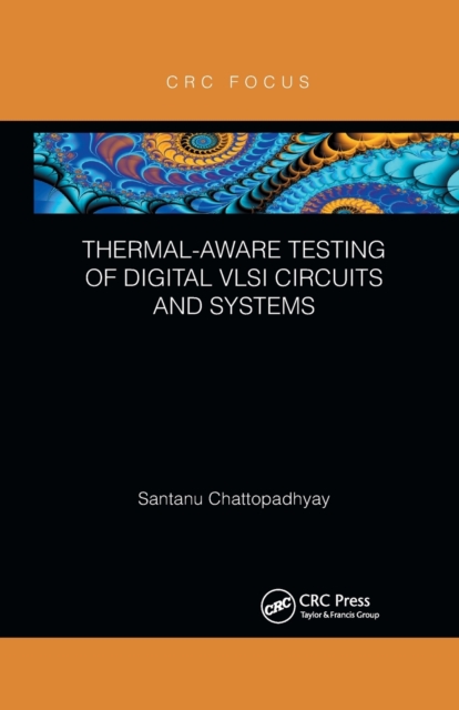 Thermal-Aware Testing of Digital VLSI Circuits and Systems, Paperback / softback Book