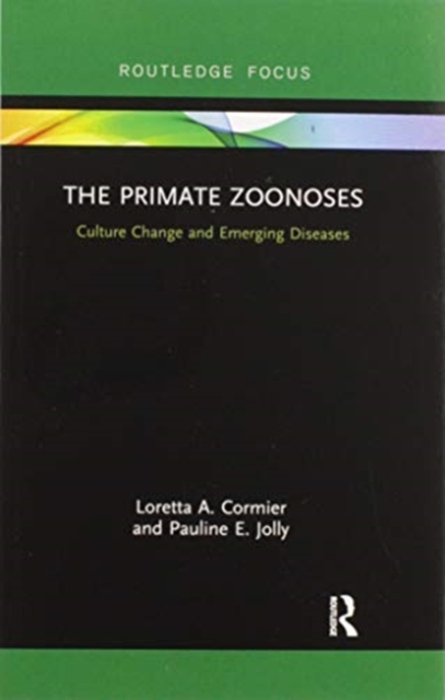 The Primate Zoonoses : Culture Change and Emerging Diseases, Paperback / softback Book
