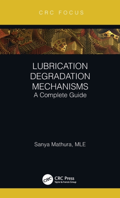 Lubrication Degradation Mechanisms : A Complete Guide, Hardback Book