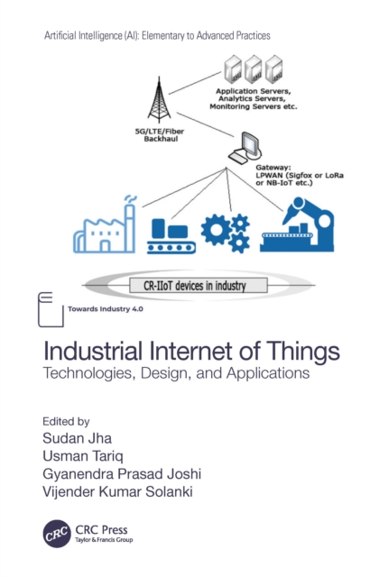Industrial Internet of Things : Technologies, Design, and Applications, Hardback Book
