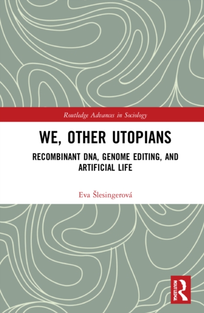 We, Other Utopians : Recombinant DNA, Genome Editing, and Artificial Life, Hardback Book