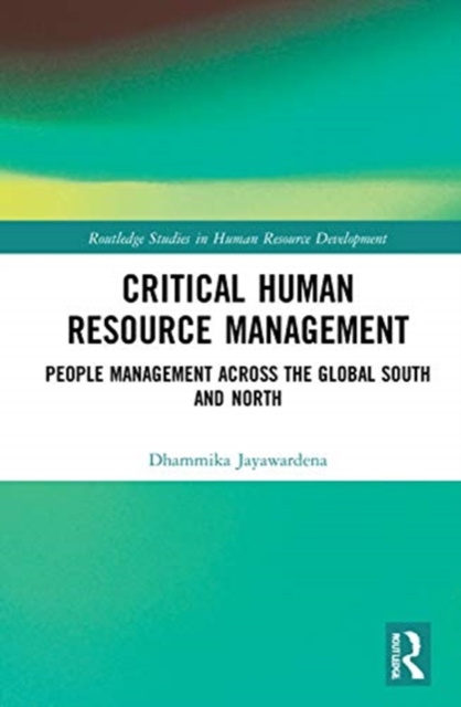 Critical Human Resource Management : People Management Across the Global South and North, Hardback Book