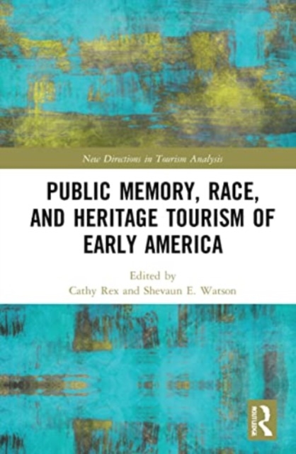 Public Memory, Race, and Heritage Tourism of Early America, Paperback / softback Book