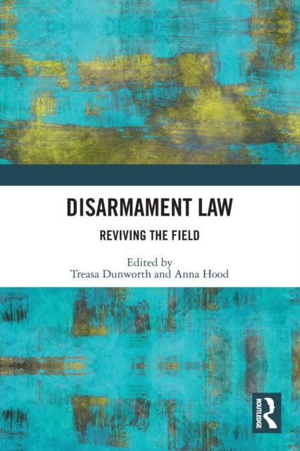 Disarmament Law : Reviving the Field, Paperback / softback Book