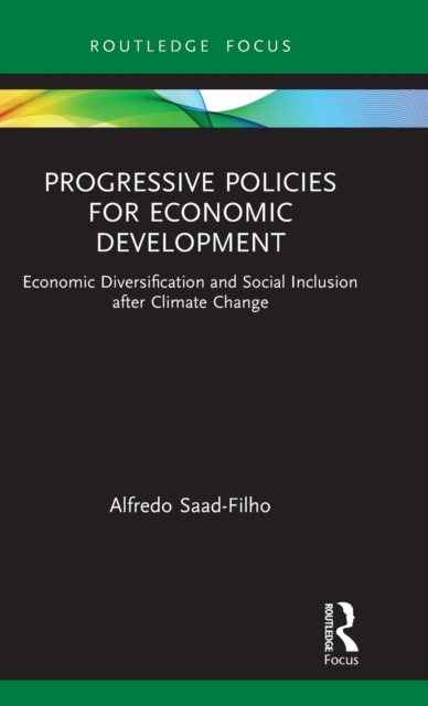 Progressive Policies for Economic Development : Economic Diversification and Social Inclusion after Climate Change, Hardback Book