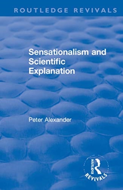 Sensationalism and Scientific Explanation, Hardback Book