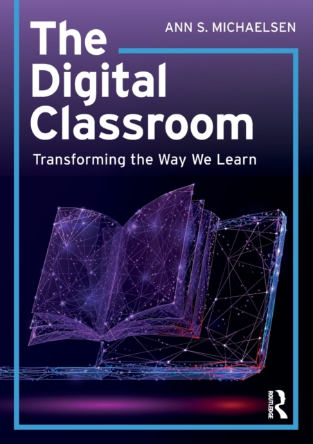 The Digital Classroom : Transforming the Way We Learn, Paperback / softback Book