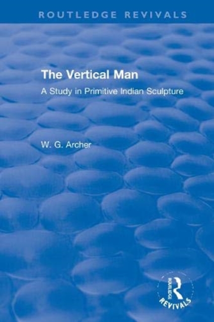 The Vertical Man : A Study in Primitive Indian Sculpture, Hardback Book