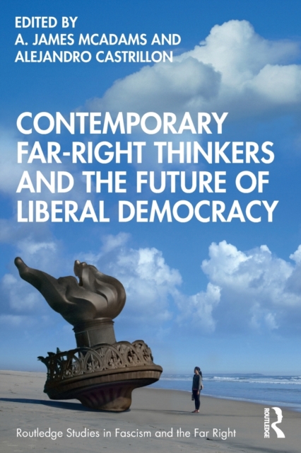 Contemporary Far-Right Thinkers and the Future of Liberal Democracy, Paperback / softback Book