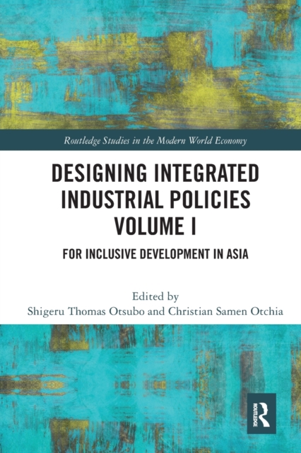 Designing Integrated Industrial Policies Volume I : For Inclusive Development in Asia, Paperback / softback Book