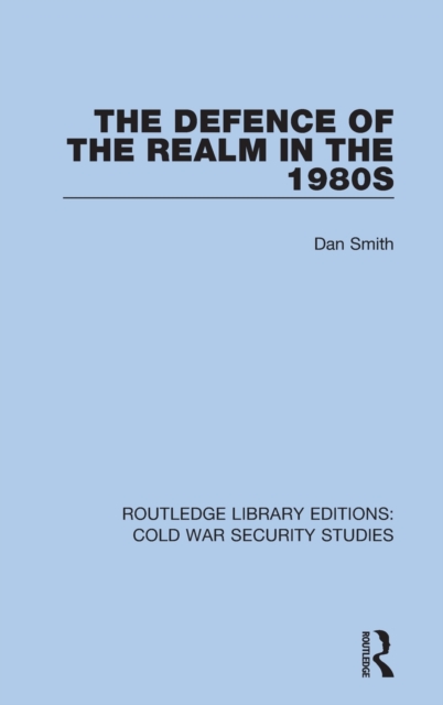 The Defence of the Realm in the 1980s, Hardback Book