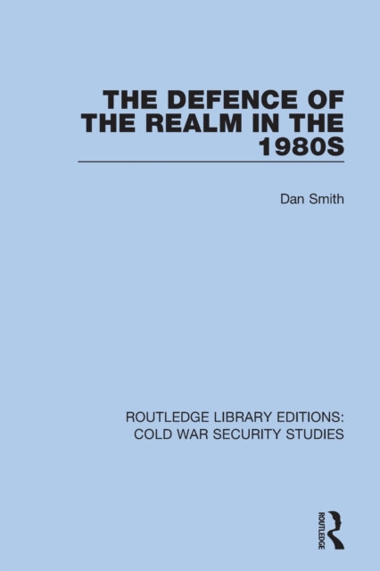 The Defence of the Realm in the 1980s, Paperback / softback Book