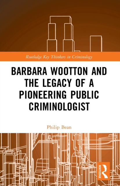 Barbara Wootton and the Legacy of a Pioneering Public Criminologist, Paperback / softback Book