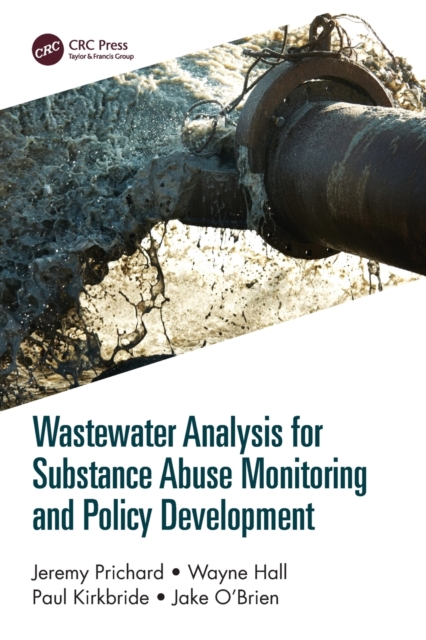 Wastewater Analysis for Substance Abuse Monitoring and Policy Development, Paperback / softback Book
