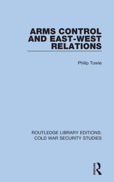 Arms Control and East-West Relations, Hardback Book