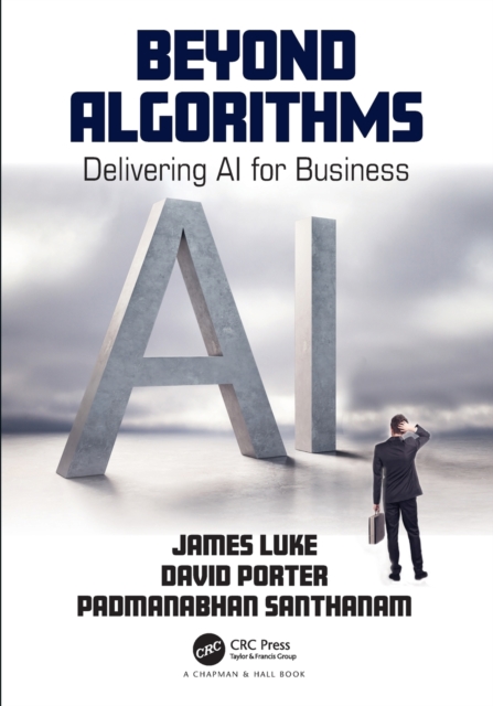 Beyond Algorithms : Delivering AI for Business, Paperback / softback Book