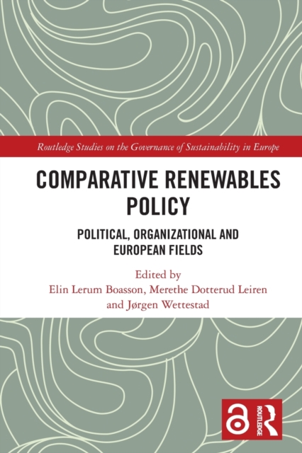Comparative Renewables Policy : Political, Organizational and European Fields, Paperback / softback Book