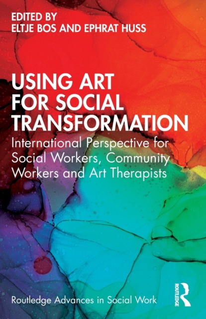 Using Art for Social Transformation : International Perspective for Social Workers, Community Workers and Art Therapists, Paperback / softback Book