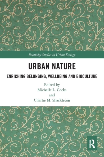 Urban Nature : Enriching Belonging, Wellbeing and Bioculture, Paperback / softback Book